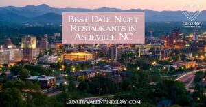 Romantic Date Night Restaurants Asheville NC | Luxury Valentine's Day