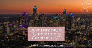 Best Romantic Date Night Restaurants in Charlotte NC | Luxury Valentine's Day