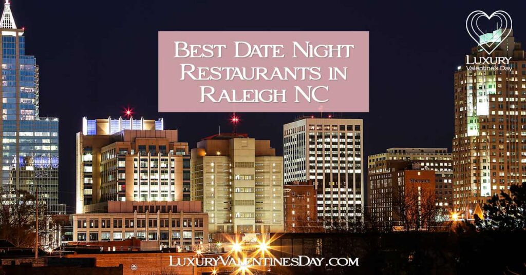 Best Romantic Date Night Restaurants Raleigh NC | Luxury Valentine's Day