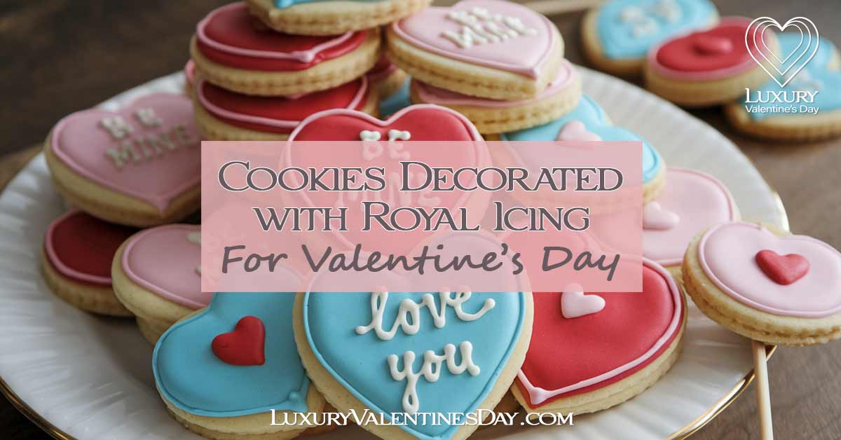 Cookies Decorated with Royal Icing | Luxury Valentine's Day