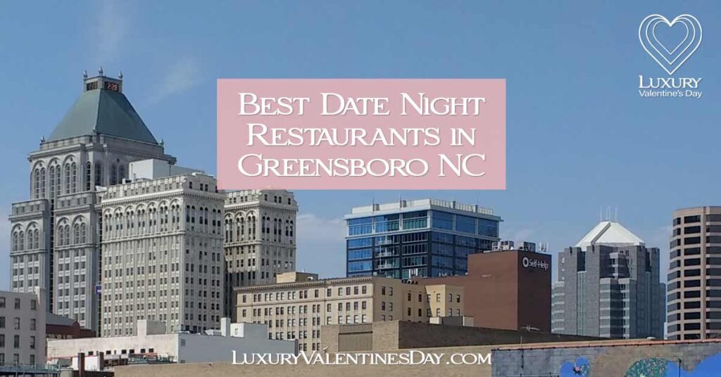 Best Romantic Date Night Restaurants in Greensboro NC | Luxury Valentine's Day