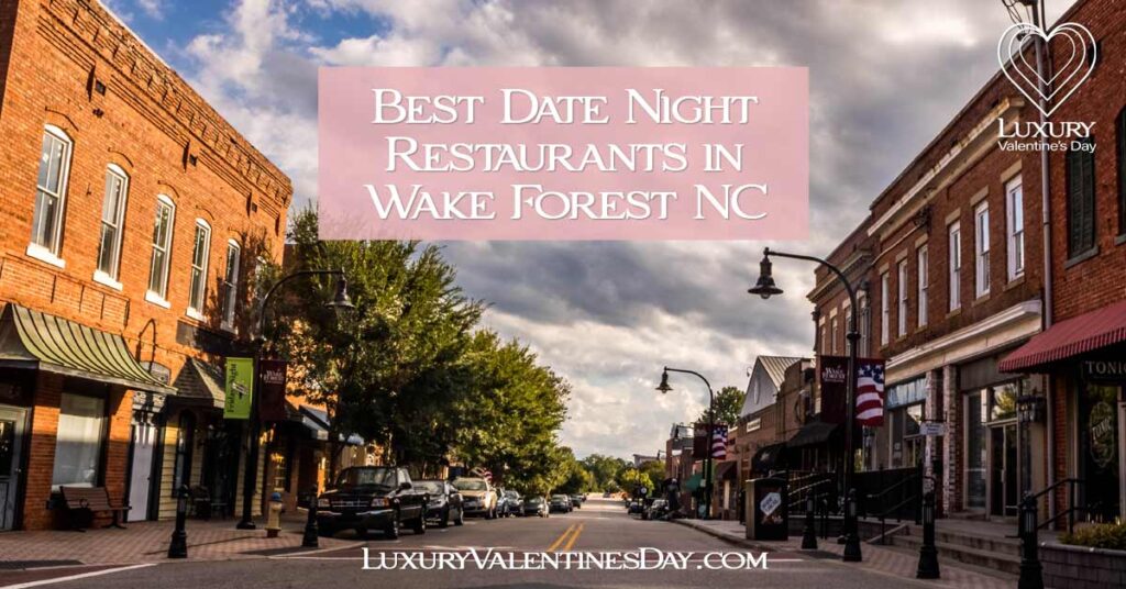 Best Romantic Date Night Restaurants in Wake Forest NC | Luxury Valentine's Day