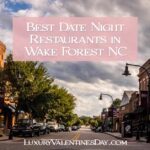 Best Romantic Date Night Restaurants in Wake Forest NC | Luxury Valentine's Day