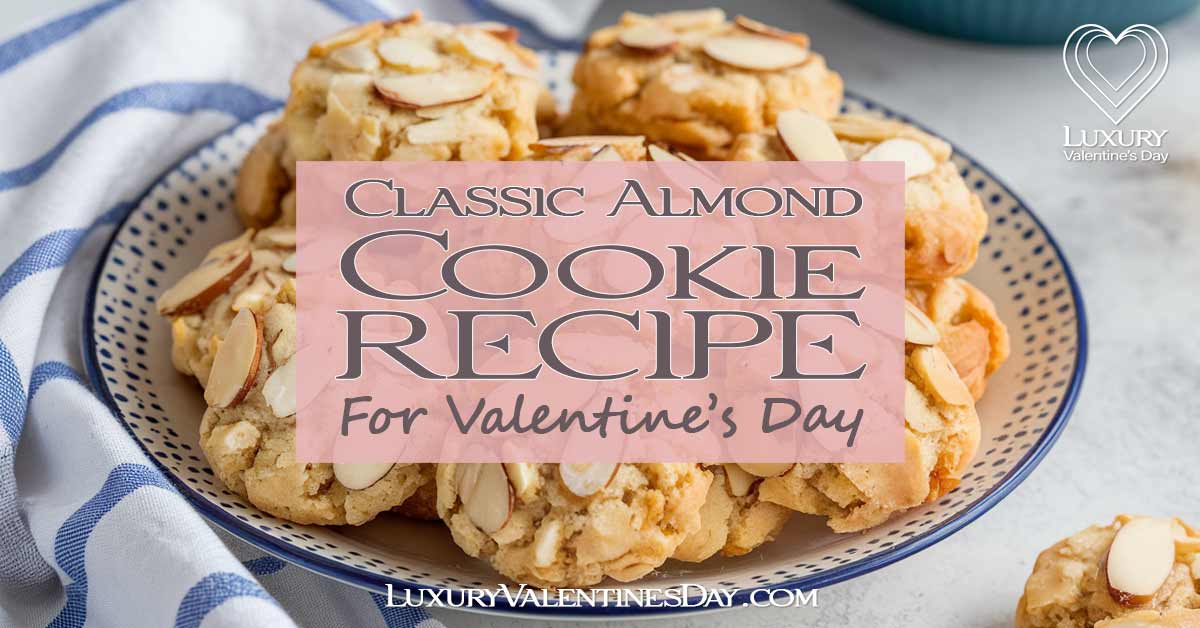 Classic Almond Cookie Recipe | Luxury Valentine's Day