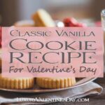 Classic Vanilla Cookie Recipe | Luxury Valentine's Day