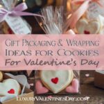 Gift Packaging & Wrapping Ideas for Cookies | Luxury Valentine's Day