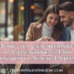 How to Coordinate a Valentine's Day Plan with Your Partner | Luxury Valentine's Day