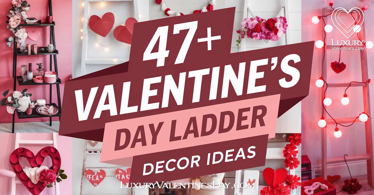 Valentine's Day Ladder Decor Ideas